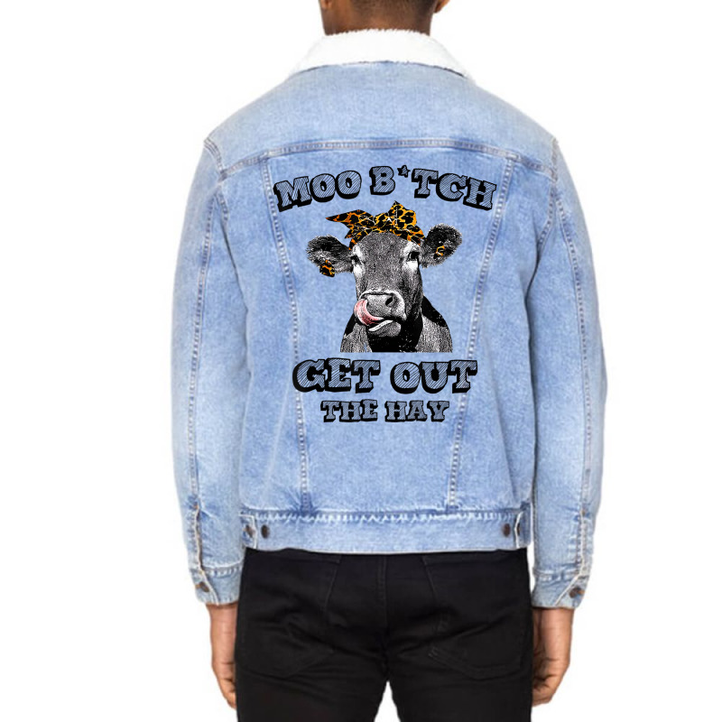 Moo Bitch Get Out The Hay Funny Heifer Leopard T S Unisex Sherpa-lined Denim Jacket | Artistshot