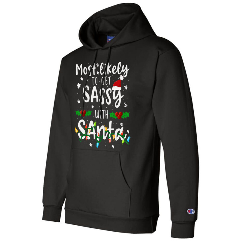 Most Likely To Get Sassy Santa Family Matching Chr Champion Hoodie | Artistshot