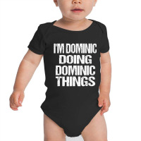 Dominic Doing Dominic Things Personalized First Na Baby Bodysuit | Artistshot