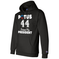 Potus 44 Forever My President Champion Hoodie | Artistshot