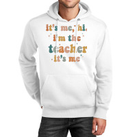 Groovy Funny It's Me Hi I'm The Teacher It's Me T Unisex Hoodie | Artistshot