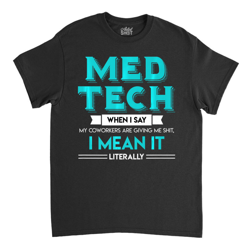 Med Tech Funny Medical Technician T Shirt Gag Gift Classic T-shirt | Artistshot