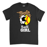 Ball Girl Funny Soccer Softball Player T Shirt Classic T-shirt | Artistshot