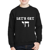 Funny Jewish Let's Get Chai (high) Hebrew Letter T Youth Sweatshirt | Artistshot