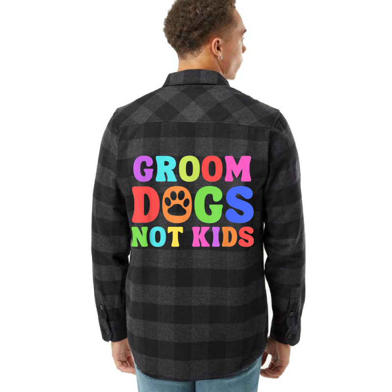 Groom Dogs Not Kids Funny Dogs Cute Meme Flannel Shirt | Artistshot