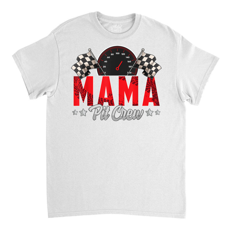 Race Car Birthday Party Racing Family Mama Pit Cre Classic T-shirt | Artistshot