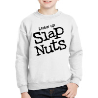 Listen Up Slap Nuts Youth Sweatshirt | Artistshot