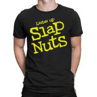 Listen Up Slap Nuts T-shirt | Artistshot