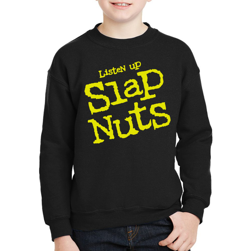 Listen Up Slap Nuts Youth Sweatshirt | Artistshot