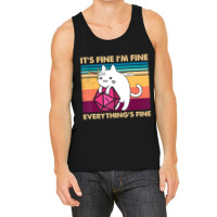 It's Fine I'm Fine Everything's Fine Funny Cat Vin Tank Top | Artistshot