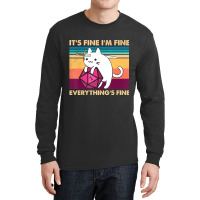 It's Fine I'm Fine Everything's Fine Funny Cat Vin Long Sleeve Shirts | Artistshot