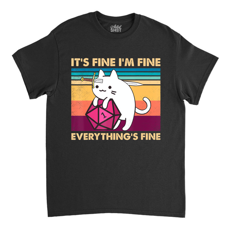 It's Fine I'm Fine Everything's Fine Funny Cat Vin Classic T-shirt | Artistshot