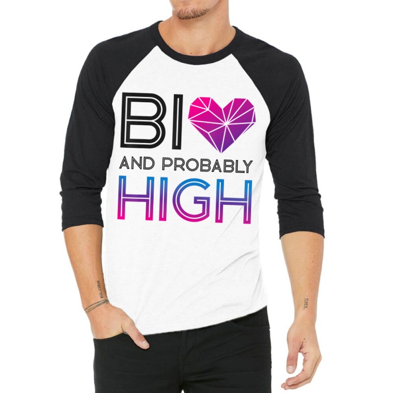 Bisexual Bi Pride Flag Bi And Probably High T Shir 3/4 Sleeve Shirt | Artistshot