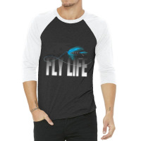 Fly Fishing Fly Life Fly Fisherman 3/4 Sleeve Shirt | Artistshot