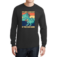 It's Not A Bad Day If You Can Game Geek Nerd Gamer Long Sleeve Shirts | Artistshot