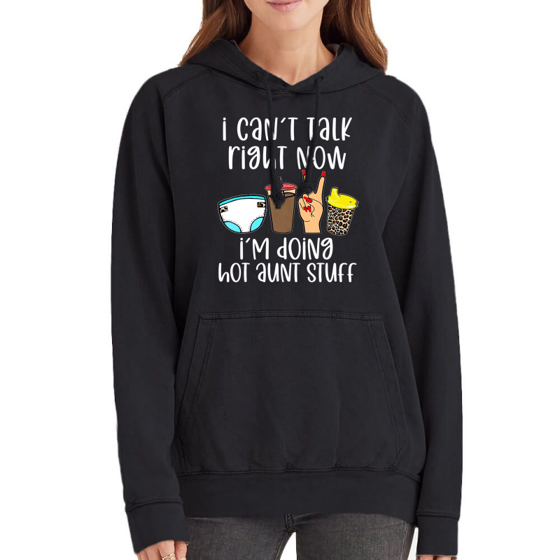 Funny I Can't Talk Right Now I'm Doing Hot Aunt St Vintage Hoodie | Artistshot