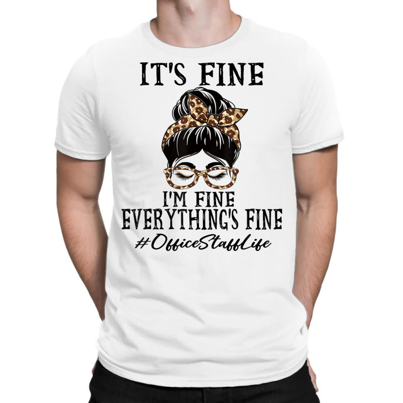 Funny Office Staff It's Fine, I'm Fine And Everyth T-shirt | Artistshot