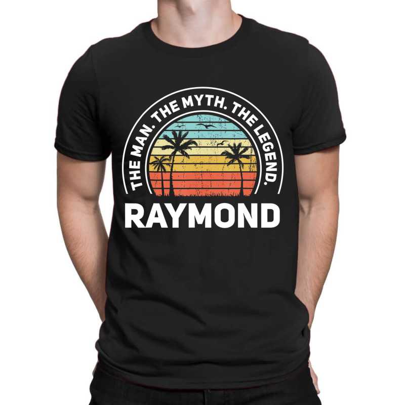 The Name Is Raymond The Man The Myth And The Legen T-shirt | Artistshot