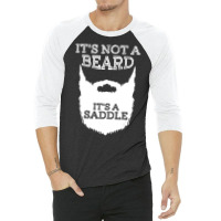 Funny It's Not A Beard It's A Saddle Gift Beard Lo 3/4 Sleeve Shirt | Artistshot