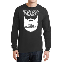 Funny It's Not A Beard It's A Saddle Gift Beard Lo Long Sleeve Shirts | Artistshot