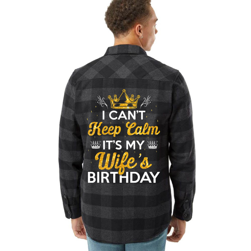 I Can't Keep Calm It's My Wife's Birthday Gift Ide Flannel Shirt | Artistshot