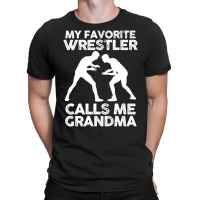 My Favorite Wrestler Calls Me Grandma Premium T Sh T-shirt | Artistshot