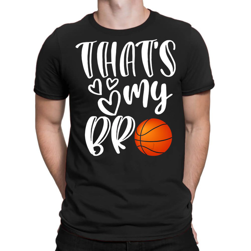 That's My Bro Basketball Sister Brother Cousin Gif T-shirt | Artistshot