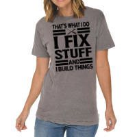 That's What I Do   I Fix Stuff And I Build Things Vintage T-shirt | Artistshot