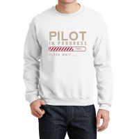 Funny Pilot In Progress Please Wait Future Pilot T Crewneck Sweatshirt | Artistshot