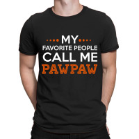 Mens Pawpaw Shirt. My Favorite People Call Me Pawp T-shirt | Artistshot