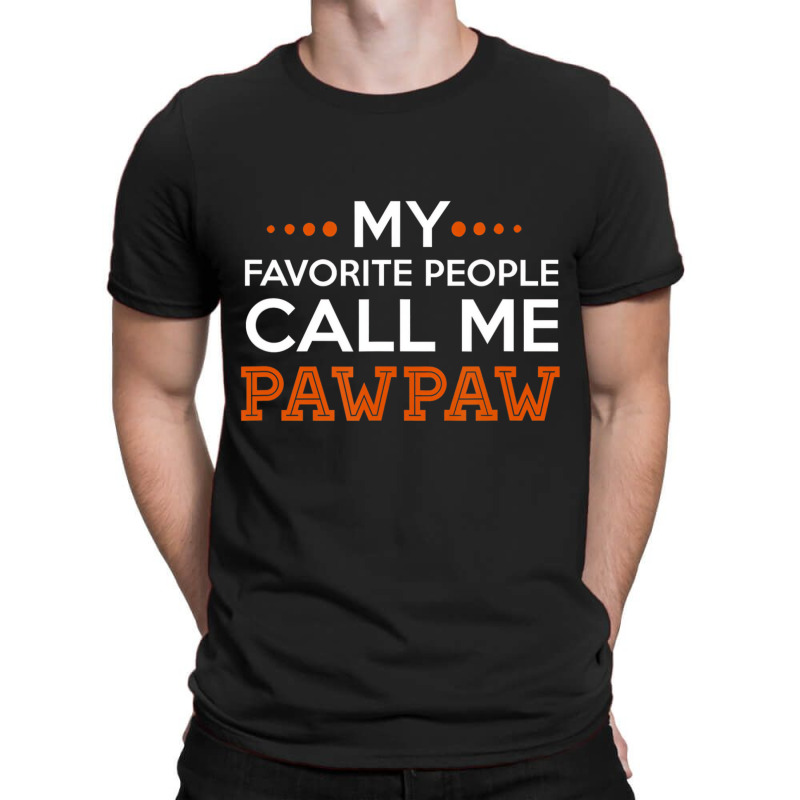 Mens Pawpaw Shirt. My Favorite People Call Me Pawp T-shirt | Artistshot