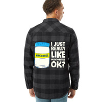 I Just Really Like Mayonnaise I Love Mayonnaise T Flannel Shirt | Artistshot