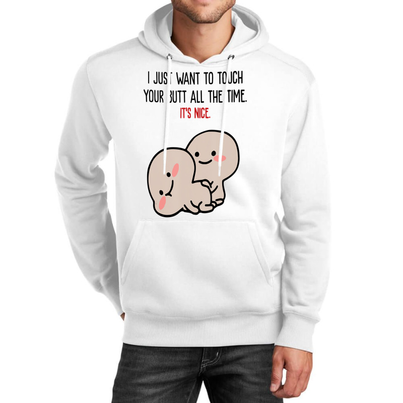 I Just Want To Touch Your Butt All The Time, It's Unisex Hoodie | Artistshot