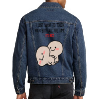 I Just Want To Touch Your Butt All The Time, It's Men Denim Jacket | Artistshot