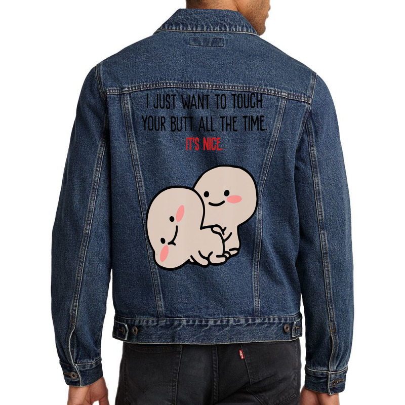 I Just Want To Touch Your Butt All The Time, It's Men Denim Jacket | Artistshot