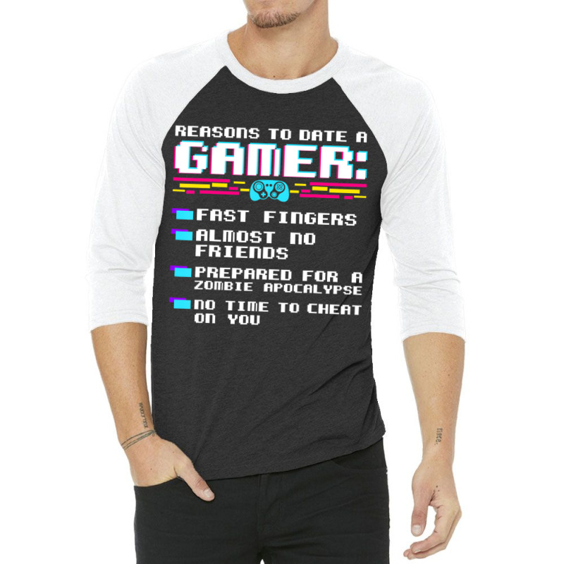 Gaming Funny Reasons To Date A Gamer Gift Video Ga 3/4 Sleeve Shirt | Artistshot