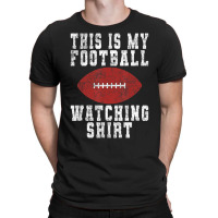 This Is My Football Watching Shirt   Football Love T-shirt | Artistshot