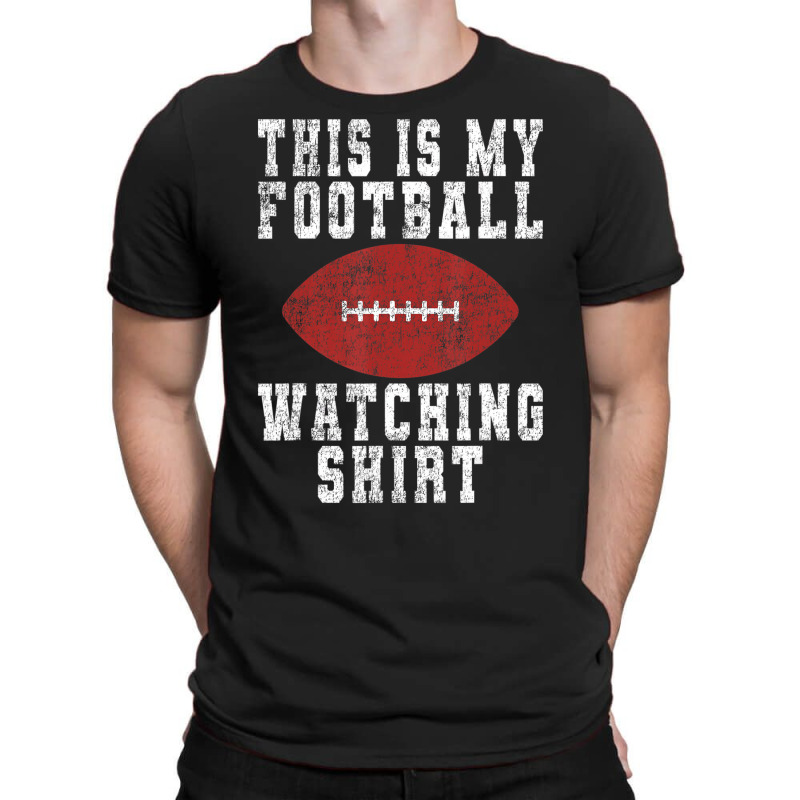 This Is My Football Watching Shirt   Football Love T-shirt | Artistshot