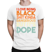 I Love Being Black Funny Design T Shirt T-shirt | Artistshot