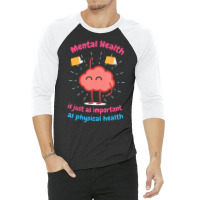 Mental Health Is Just Physical Health Motivational 3/4 Sleeve Shirt | Artistshot