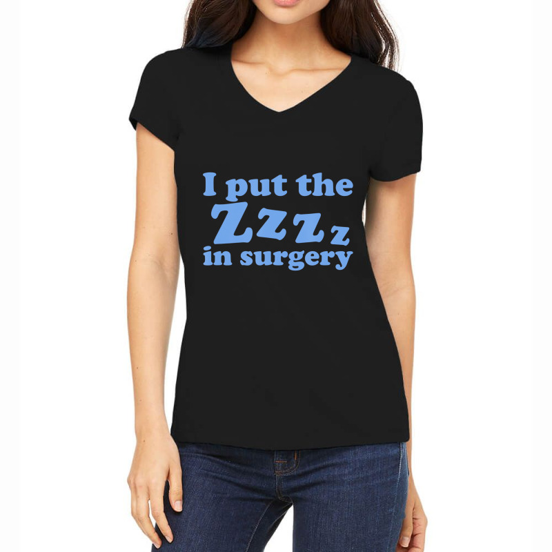 I Put The Zzz In Surgery Anesthesiologist T Shirt Women's V-neck T-shirt | Artistshot