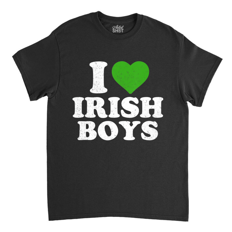 I Love Irish Boys Funny St Patrick's Day Heart Sha Classic T-shirt | Artistshot