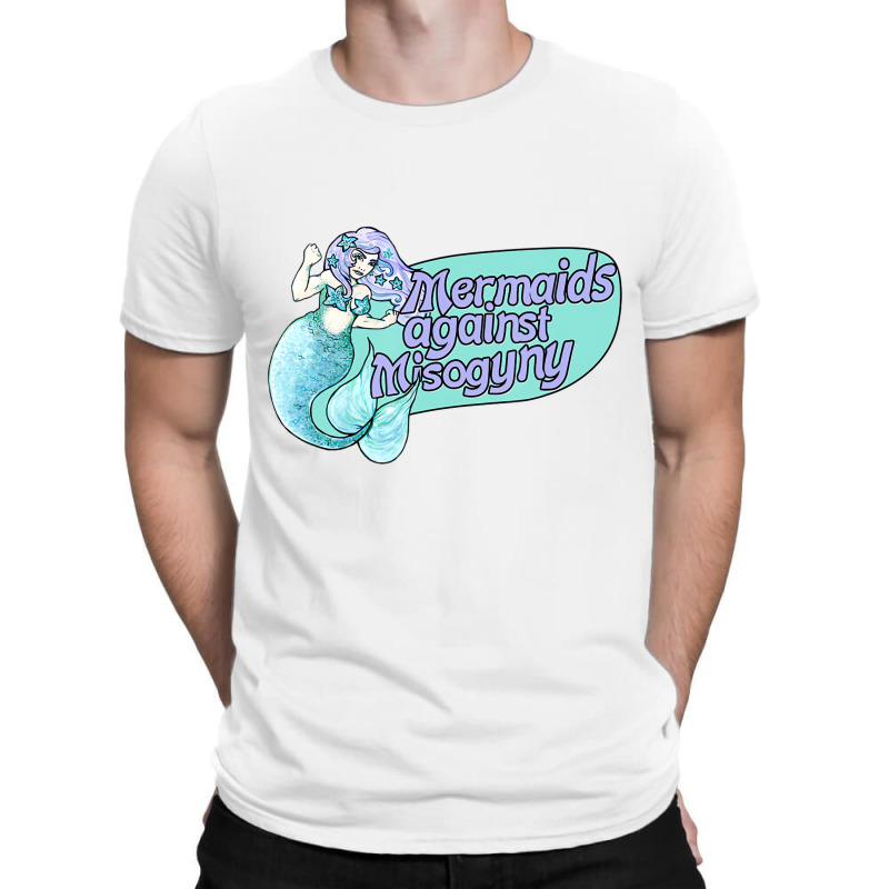 Mermaids Against Misogyny T Shirt T-shirt | Artistshot