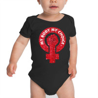 Womens My Body My Choice Grunge Fist Feminist T Sh Baby Bodysuit | Artistshot