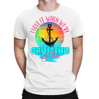 I Love It When We Are Cruising Together Men And Wo T-shirt | Artistshot