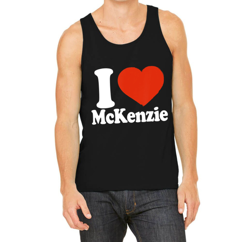 I Love Mckenzie, I Heart Mckenzie, Red Heart Valen Tank Top | Artistshot