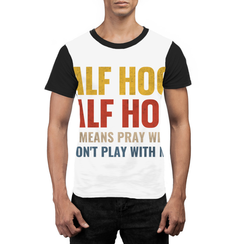 Half Hood Half Holy Pray With Me Don't Play With M Graphic T-shirt | Artistshot