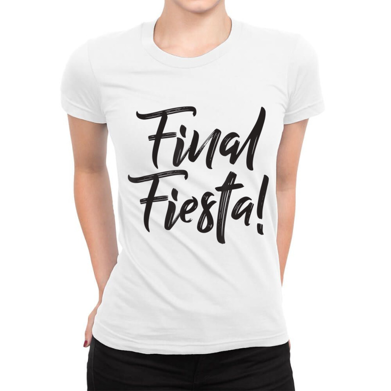 Final Fiesta Bachelorette Party Bridesmaid  T Shir Ladies Fitted T-Shirt by galloywa | Artistshot