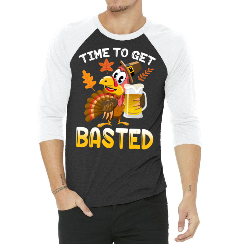 Time To Get Basted Funny Turkey Thanksgiving Thank 3/4 Sleeve Shirt | Artistshot