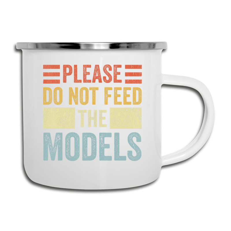 Please Don't Feed The Models Funny Sarcastic T Shi Camper Cup | Artistshot